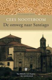 De omweg naar Santiago - Cees Nooteboom (ISBN 9789023448839)