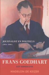 Frans Goedhart, journalist en politicus (1904-1990) - Madelon de Keizer (ISBN 9789035138612)