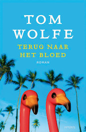 Terug naar het bloed - Tom Wolfe (ISBN 9789044620030)