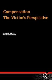 Compensation the Victim s perspective - J.D.W.E. Mulder (ISBN 9789058509567)