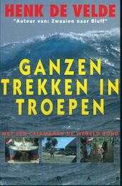 Ganzen trekken in troepen - Henk de Velde (ISBN 9789038921778)
