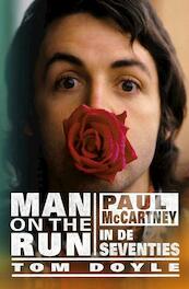 Man on the run - Paul McCartney in the seventies - Tom Doyle (ISBN 9789021556109)