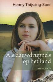 Als dauwdruppels op het land - Henny Thijssing-Boer (ISBN 9789020531107)