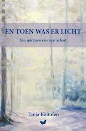 En toen was er licht - Tanja Kaltofen (ISBN 9789462034174)