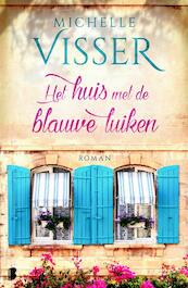 Het huis met de blauwe luiken - Michelle Visser (ISBN 9789022572498)