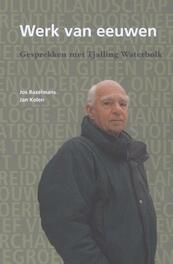 Werk van eeuwen - Jos Bazelmans, Jan Kolen (ISBN 9789023254164)