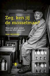 Zeg, ken jij de mosselman? - Sam De Kegel (ISBN 9789085425984)