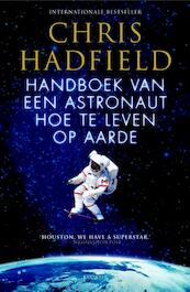 Handboek van een astronaut hoe te leven op aarde - Chris Hadfield (ISBN 9789045211237)