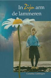In Zijn arm de lammeren - Cornelius Lambregtse (ISBN 9789462787445)