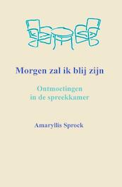 Morgen zal ik blij zijn - Amaryllis Sprock (ISBN 9789461291837)