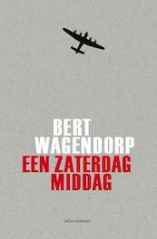 Een zaterdagmiddag - Bert Wagendorp (ISBN 9789025448738)