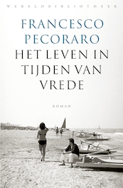 Het leven in tijden van vrede - Francesco Pecoraro (ISBN 9789028426986)