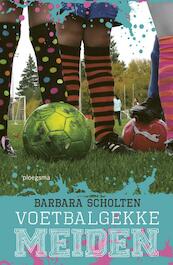 Voetbalgekke meiden - Barbara Scholten (ISBN 9789021677729)