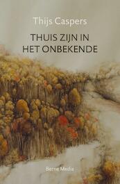 Thuis zijn in het onbekende - Thijs Caspers (ISBN 9789089722560)