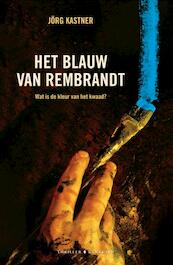 Het blauw van Rembrandt - Jörg Kastner (ISBN 9789045215990)