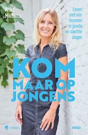 Kom maar op jongens - Anke Michiels (ISBN 9789089318992)