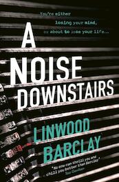 A Noise Downstairs - Linwood Barclay (ISBN 9781409164012)