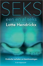 Seks, een en al seks - Lotte Hendrickx (ISBN 9789083010007)