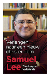 Verlangen naar een nieuw christendom - Samuel Lee (ISBN 9789043534307)