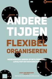 Andere tijden, flexibel organiseren - (ISBN 9789023255833)
