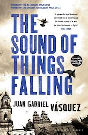 The sound of things falling - Juan Gabriel Vasquez (ISBN 9781408834121)