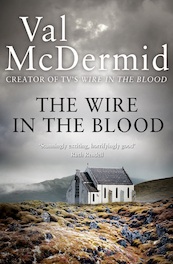 The Wire in the Blood - Tony Hill and Carol Jordan, Book 2 - Val McDermid (ISBN 9780007327607)