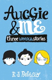 Auggie & Me: Three Wonder Stories - R J Palacio (ISBN 9781448197286)