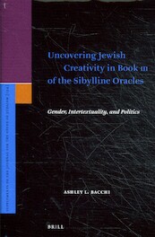 Uncovering Jewish Creativity in Book III of the Sibylline Oracles - Ashley L. Bacchi (ISBN 9789004424340)
