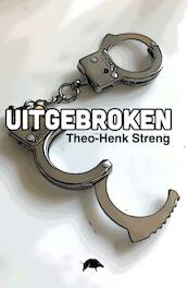 Uitgebroken - Theo-Henk Streng (ISBN 9789464065299)