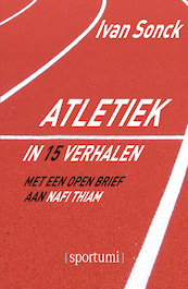 Atletiek in 19 verhalen - Ivan Sonck (ISBN 9789493242272)