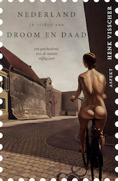 Nederland in tijden van droom en daad - Henk Visscher (ISBN 9789464249125)