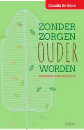 Zonder zorgen ouder worden - Claudia de Groot (ISBN 9789044138511)