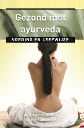 Gezond met ayurveda - Anil K. Mehta, Anil Kumar Mehta, Harrie Sandhövel (ISBN 9789020205275)