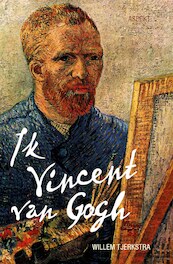 Ik Vincent van Gogh - Willem Tjerkstra (ISBN 9789464625097)