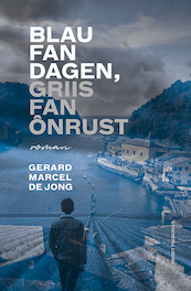 Blau fan dagen, griis fan onrust - Gerard Marcel de Jong (ISBN 9789083269115)