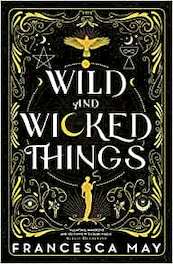 Wild and Wicked Things - Francesca May (ISBN 9780356517612)
