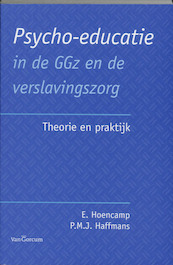 Psycho-educatie in de GGz en de verslavingszorg - E. Hoencamp, P.M.J. Haffmans (ISBN 9789023242796)