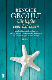Uit liefde voor het leven - Benoîte Groult (ISBN 9789460929861)