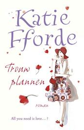 Trouwplannen - Katie Fforde (ISBN 9789047513056)
