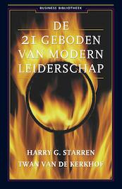 De 21 geboden van modern leiderschap - Harry G. Starren, Twan van de Kerkhof (ISBN 9789047001799)