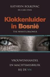 Klokkenluider in Bosnië - Kathryn Bolkovac, Cari Lynn (ISBN 9789043519359)