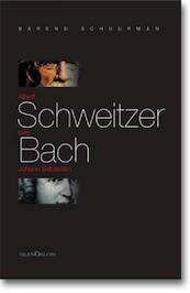 Albert Schweitzer over Johann Sebastian Bach - B. Schuurman (ISBN 9789076564708)