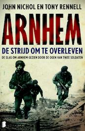 Arnhem - de strijd om te overleven - John Nichol, Tony Rennell (ISBN 9789022562826)