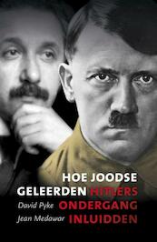 Hoe Joodse geleerden Hitlers ondergang inluidden - Jean Medawar, David Pyke (ISBN 9789059778528)
