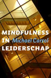 Mindfulness in leiderschap - Michael Carroll (ISBN 9789025902476)