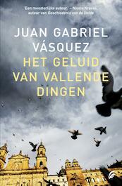 Het geluid van vallende dingen - Juan Gabriel Vasquez (ISBN 9789044966619)