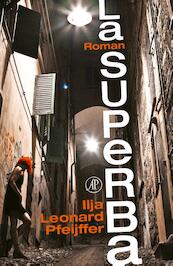 La superba - Ilja Leonard Pfeijffer (ISBN 9789029587471)