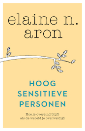 Hoog sensitieve personen - Elaine N. Aron (ISBN 9789044969474)