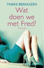 Wat doen we met Fred? - Tineke Beishuizen (ISBN 9789041331861)