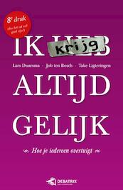 Ik krijg altijd gelijk - Lars Duursma, Job ten Bosch, Take Ligteringen (ISBN 9789051799705)